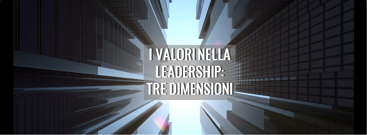 Scopri di più sull'articolo I valori nella leadership: tre dimensioni.