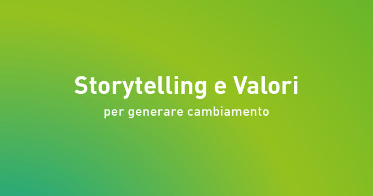 Scopri di più sull'articolo Storytelling e Valori per generare cambiamento